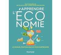 Apprendre l'économie: Le manuel pratique qui va vous surprendre
