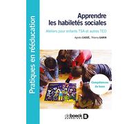 Apprendre les habiletes sociales (Apprendre et réapprendre): Ateliers pour enfants TSA et autres TED- Compétences de base