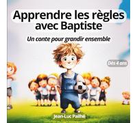 Apprendre les règles avec Baptiste: Un conte pour grandir ensemble (Petites Graines de Sagesse)
