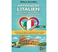 Apprendre l'italien avec des histoires courtes et captivantes: Perfectionner son italien et communiquer en toute confiance. Avec glossaire bilingue, exercices et solutions - (A2+) Série 5