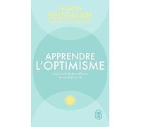 Apprendre l'optimisme: Le pouvoir de la confiance en soi et en la vie