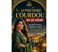 Apprendre l'Ourdou en 30 Jours: La méthode intuitive et naturelle pour maîtriser rapidement l'ourdou (spécialement conçue pour les débutants)