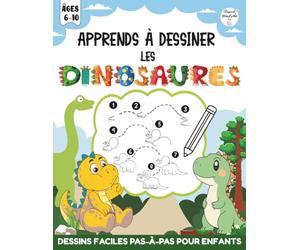 Apprends à Dessiner les Dinosaures: Dessins Faciles Pas-à-Pas et Faits Amusants pour Enfants de 6 à 10 Ans | Apprends à Dessiner 40 Créatures Préhistoriques en 8 Étapes Simples