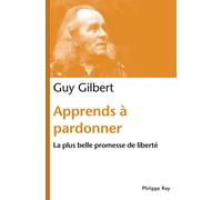 Apprends à pardonner. La plus belle promesse de liberté