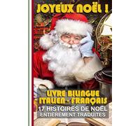 Apprends l’italien avec de belles histoires de Noël: Italien-Français Bilingue : un cadeau de Noël idéal pour petits et grands (L' Italiano per gli ... for foreigners, итальянский для иностранцев)