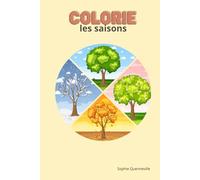 Apprends les saisons en t’amusant, un coloriage à la fois !: Livre à colorier pour enfants sur le thème des 4 saisons