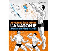Apprenez à Dessiner l’Anatomie Masculine en Poses d’Action: Guide de dessin étape par étape pour apprendre à construire le corps masculin avec volume, ... poses dynamiques (anatomie pour les artistes)