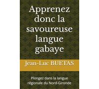 Apprenez donc la savoureuse langue gabaye: Plongez dans la langue régionale du Nord-Gironde