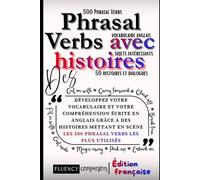 Apprenez les Phrasal Verbs avec des histoires: Développez votre vocabulaire et votre compréhension écrite en anglais grâce à des histoires mettant en ... utilisés (Le Plan Maître des Phrasal Verbs)