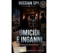 Apprenez l'italien avec un thriller d'espionnage - B1/B2. Omicidi e Inganni: Russian Spy Series, Tome 3/5 | Glossaire bilingue italien-français, ... d'espionnage pour améliorer l'italien B1-B2)