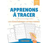 Apprenons à tracer les lignes nombres lettres formes: Cahier d'exercices sur l'écriture manuscrite pour les tout-petits, préscolaire, la maternelle et ... Apprendre à écrire, +130 pages Grand format