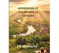 APPRENONS ET COLORIONS LE CERISIER: pour les enfants âgés de 4 à 8 ans