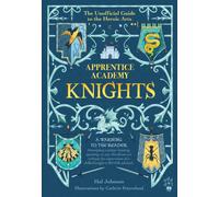 Apprentice Academy: Knights : The Unofficial Guide to the Heroic Arts