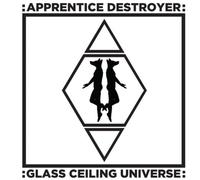Glass Ceiling Universe by Apprentice Destroyer (Record, 2015)