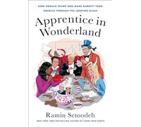 Apprentice in Wonderland – How Donald Trump and Mark Burnett Took America Through the Looking Glass