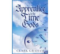 Apprentice to the Time Gods: A Time Travel Novel: 1
