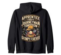 Apprentice Today Journeyman Tomorrow Grumpy Forever Zip Hoodie