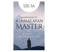 Apprenticed to a Himalayan Master A Yogi's Autobiography