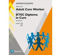 Apprenticeship Adult Care Worker and BTEC Diploma in Care Level 2 Handbook + ActiveBook (Apprenticeship Level 2 Adult Care)