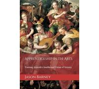 Apprenticeship in the Arts: Training Aristotle's Intellectual Virtue of Artistry: 2