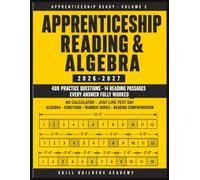Apprenticeship Reading & Algebra Test Prep 2026-2027: The No-Calculator Workbook: 408 Practice Questions and 14 Reading Passages with Fully Worked ... Craft Apprenticeship Entrance Exams