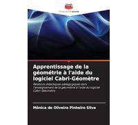 Apprentissage de la géométrie à l'aide du logiciel Cabri-Géomètre: Relations didactiques-pédagogiques dans l'enseignement de la géométrie à l'aide du logiciel Cabri-Géomètre