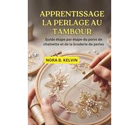 APPRENTISSAGE LA PERLAGE AU TAMBOUR: GUIDE ÉTAPE PAR ÉTAPE DU POINT DE CHAÎNETTE ET DE LA BRODERIE DE PERLES