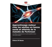 Apprentissage moteur chez les adultes en bonne santé et atteints de la maladie de Parkinson: Les effets combinés de la multimodalité et de la neurostimulation