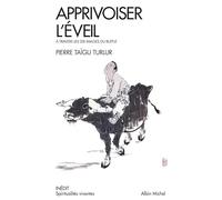 Apprivoiser l'éveil: A travers les dix images du buffles (A.M. SPI.VIV.P)