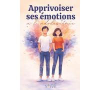 Apprivoiser ses émotions à l’adolescence: Un carnet guidé pour mettre des mots sur ce que tu ressens et t’apaiser