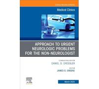 Approach to Urgent Neurologic Problems for the Non-neurologist, An Issue of Medical Clinics of North America (Volume 109-2) (The Clinics: Internal Medicine, Volume 109-2)