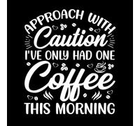 Approach with Caution i ve only had one Coffee This Morning Coffee Engraving Decals 42x48.1cm Do not Damage The Wall Surface White