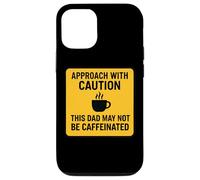 Approach With Caution This Dad May Not Be Caffeinated Coffee Case for iPhone 12/12 Pro