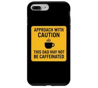 Approach With Caution This Dad May Not Be Caffeinated Coffee Case for iPhone 7 Plus/8 Plus