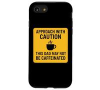 Approach With Caution This Dad May Not Be Caffeinated Coffee Case for iPhone SE (2020) / 7/8
