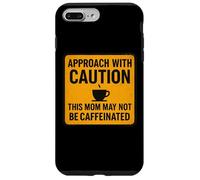 Approach With Caution This Mom May Not Be Caffeinated Coffee Case for iPhone 7 Plus/8 Plus