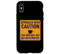 Approach With Caution This Mom May Not Be Caffeinated Coffee Case for iPhone X/XS
