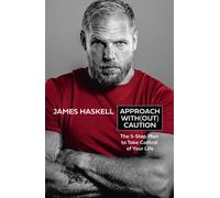 Approach Without Caution : The 5-Step Plan to Take Control of Your Life