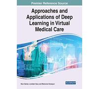 Approaches and Applications of Deep Learning in Virtual Medical Care (Advances in Healthcare Information Systems and Administration)