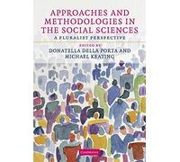 Approaches and Methodologies in the Social Sciences: A Pluralist Perspective