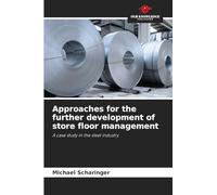 Approaches for the further development of store floor management: A case study in the steel industry