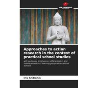 Approaches to action research in the context of practical school studies: with particular emphasis on differentiation and individualisation of learning groups at vocational schools