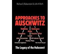 Approaches to Auschwitz: The Legacy of the Holocaust