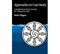 Approaches to Case-Study: A Handbook for Those Entering the Therapeutic Field