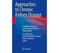 Approaches to Chronic Kidney Disease: A Guide for Primary Care Providers and Non-Nephrologists
