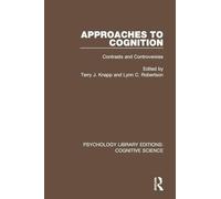 Approaches to Cognition: Contrasts and Controversies (Psychology Library Editions: Cognitive Science)