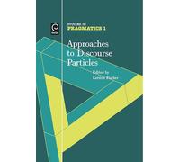 Approaches to Discourse Particles (SiP 1) (Studies in Pragmatics)