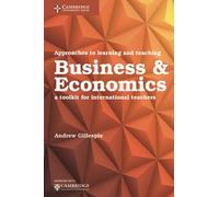 Approaches to Learning and Teaching Business & Economics: A Toolkit for International Teachers (Cambridge International Examinations)