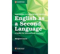 Approaches to Learning and Teaching English as a Second Language: A Toolkit for International Teachers (Cambridge International Examinations)