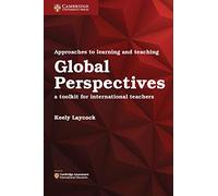 Approaches to Learning and Teaching Global Perspectives: A Toolkit for International Teachers (Cambridge International Examinations)